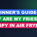 Beginner's Guide to Why Are My Fries Not Crispy in Air Fryer