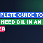 Complete Guide to Do You Need Oil in an Air Fryer