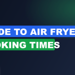 Guide to Air Fryer Cooking Times