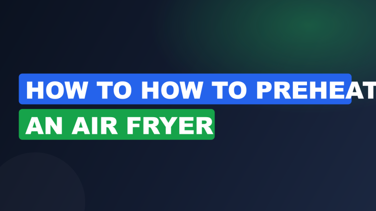 How to How to Preheat an Air Fryer