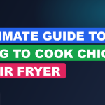Ultimate Guide to How Long to Cook Chicken in Air Fryer
