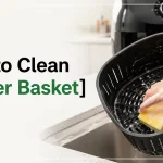 How to Clean Air Fryer Basket