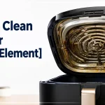 How to Clean Air Fryer Heating Element