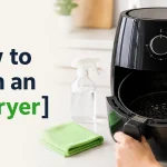 How to Clean an Air Fryer
